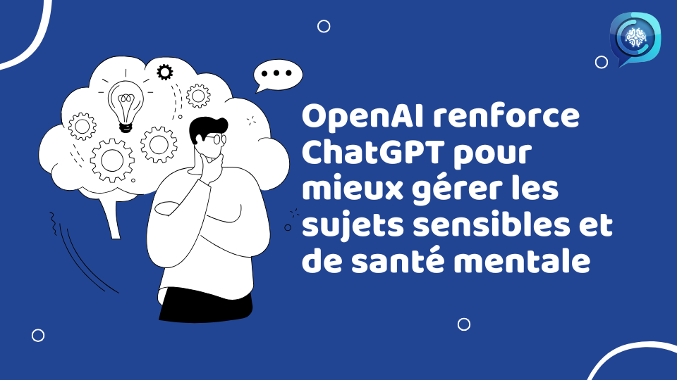 OpenAI renforce ChatGPT pour mieux gérer les sujets sensibles et de santé mentale 1 OpenAI renforce ChatGPT pour mieux gérer les sujets sensibles et de santé mentale